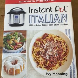 Instant Pot Italian Cookbook 100 Irresistible Recipes by Ivy Manning.